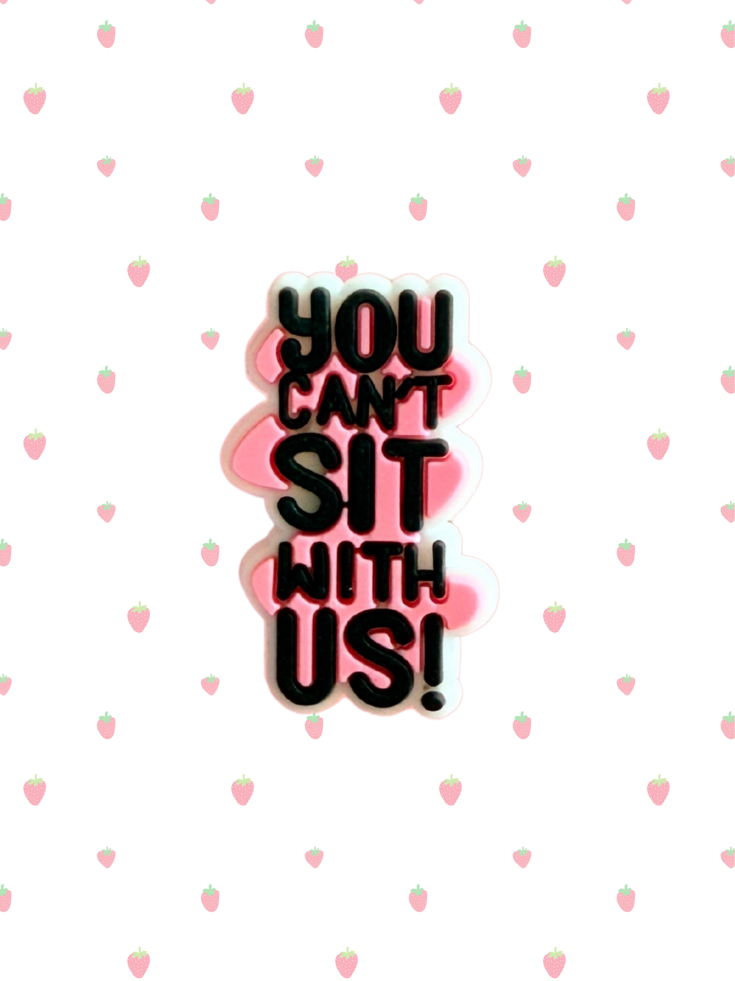 You can't sit with us!