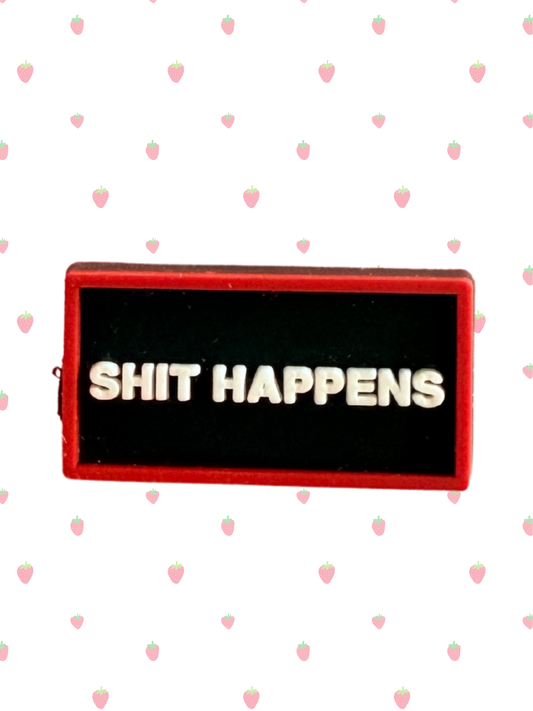 Shit happens